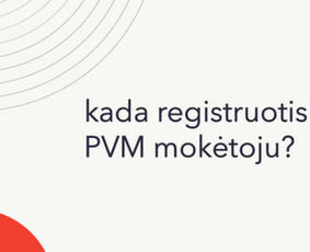 PVM registracija - Mokesčių, apskaitos ir finansų ekspertė Daiva - 2