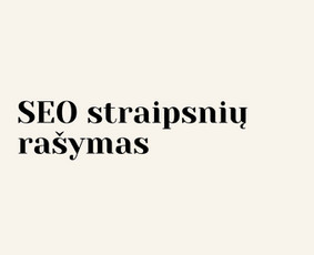 Tekstų kūrimas / Soc. tinklų administravimas / Reels kūrimas - SEO straipsnių rašymas - 1 SEO straipsnių rašymas - Tekstų kūrimas / Soc. tinklų administravimas / Reels kūrimas - 1