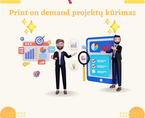 Automatizuotų Print on demand projektų kūrimas - Internetas, IT - 1 Internetas, IT - Automatizuotų Print on demand projektų kūrimas - 1