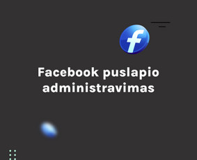Google, Facebook, Linkedin reklama / strategija - Facebook puslapio administravimas - 1 Facebook puslapio administravimas - Google, Facebook, Linkedin reklama / strategija - 1