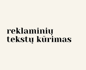 Tekstų kūrimas / Soc. tinklų administravimas / Reels kūrimas - Reklaminių tekstų kūrimas - 1 Reklaminių tekstų kūrimas - Tekstų kūrimas / Soc. tinklų administravimas / Reels kūrimas - 1