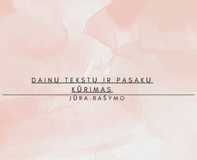Jūra. Rašymo - Dainų tekstų ir pasakų kūrimas - 1 Dainų tekstų ir pasakų kūrimas - Jūra. Rašymo - 1
