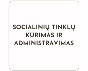Reklama ir socialinių tinklų administravimas - Socialinių tinklų kūrimas ir administravimas - 1 Socialinių tinklų kūrimas ir administravimas - Reklama ir socialinių tinklų administravimas - 1