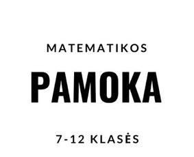 Papildomas matematikos mokymas - Matematikos Korepetitorius [7-12 klasėms ir studentams] - 1