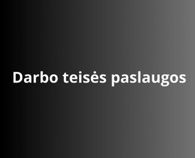 Advokato dr. E. Bakanausko teisinės paslaugos - Darbo teisės paslaugos - 1 Darbo teisės paslaugos - Advokato dr. E. Bakanausko teisinės paslaugos - 1