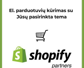 Shopify el. parduotuvių kūrimas ir priežūra. - El. parduotuvių kūrimas - 1 El. parduotuvių kūrimas - Shopify el. parduotuvių kūrimas ir priežūra. - 1