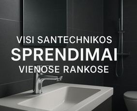 Santechnikai, santechnikos darbai - Visi santechnikos sprendimai vienose rankose - 2