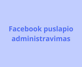 Komunikacijos specialistė - Facebook puslapio administravimas - 1 Facebook puslapio administravimas - Komunikacijos specialistė - 1