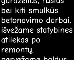 Statybos darbai - Smulkūs betonavimo darbai,i&scaron;vežame statybines atlk - 1