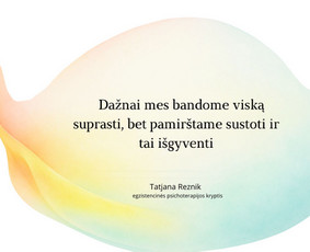 Sveikata, gydymas - Psichoterapinės konsultacijos/egzistencinė terapijos kryptis - 2