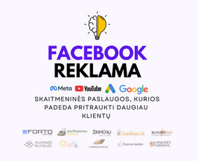 Facebook reklama - Facebook / Google / Leads - Būk Ten, Kur Žiūri Visi. - 1