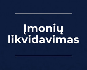 Įmonių likvidavimas - Įmonių steigimas / likvidavimas - 1