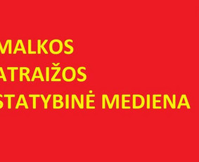 Malkos: gamyba, pristatymas - Malkos Atraižos Statybinė Mediena - 1