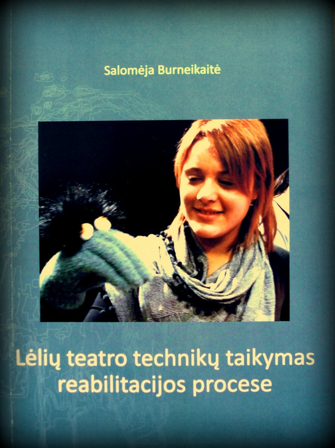 Salomėja Burneikaitė. Lėlių teatro technikų taikymas reabilitacijos procese, Klaipėdos universitetas, 2012.