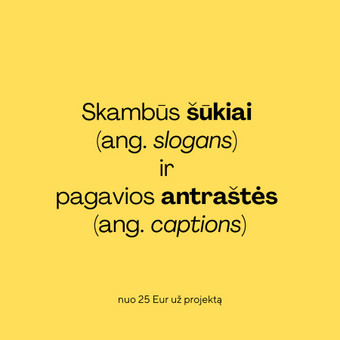 Šūkių (ang. slogans) / antraščių (angl. captions) kūrimas Vilnius Eglė Labukaitė nuotrauka 11