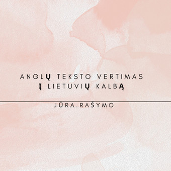 Iš anglų kalbos į lietuvių kalbą - profesionali teksto vertimo paslauga. Klaipėdos rajonas Marija Laansalu nuotrauka 9 Anglų teksto vertimas į lietuvių kalbą Klaipėdos rajonas Marija Laansalu nuotrauka 9
