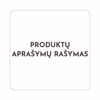Įvairių prekių/paslaugų aprašymai. Vilnius Liveta Šikarskaitė nuotrauka 8 Produktų aprašymų rašymas Vilnius Liveta Šikarskaitė nuotrauka 8