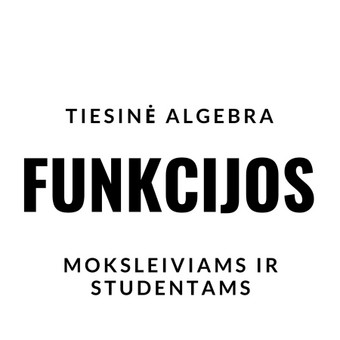MOKAU PAGAL "OKTAEDRAS" PROGRAMĄ TIESINIŲ FUNKCIJŲ Vilnius Nerijus nuotrauka 26 TIESINĖ ALGEBRA - FUNKCIJOS Vilnius Nerijus nuotrauka 26