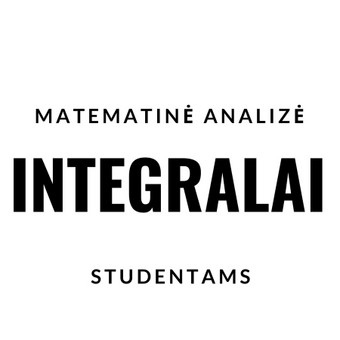 MOKAU PAGAL "OKTAEDRAS" PROGRAMĄ MATEMATINĖS ANALIZĖS - INTEGRALINIO SKAIČIAVIMOS (NEAPIBRĖŽTINIS, APIBRĖŽTINIS, NETIESIOGINIS INTEGRAVIMAS). Vilnius Nerijus nuotrauka 29 MATEMATINĖ ANALIZĖ - INTEGRALAI Vilnius Nerijus nuotrauka 29