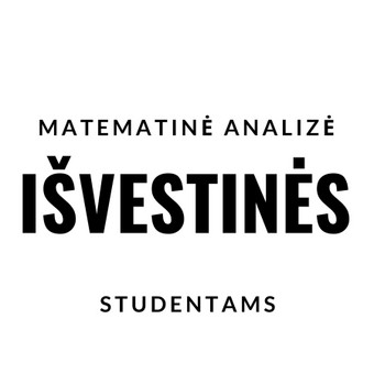 MOKAU PAGAL "OKTAEDRAS" PROGRAMĄ MATEMATINĖS ANALIZĖS - DIFERENCIALINIŲ SKAIČIAVIMO | IŠVESTINIŲ. Vilnius Nerijus nuotrauka 28 MATEMATINĖ ANALIZĖ - IŠVESTINĖS Vilnius Nerijus nuotrauka 28