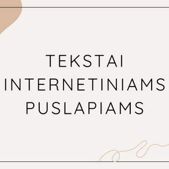 Įvairios apimties ir paskirties tekstų kūrimas jūsų internetiniam puslapiui. Kaunas Simona Trijonytė nuotrauka 3 Tekstų interneto svetainėms kūrimas Kaunas Simona Trijonytė nuotrauka 3