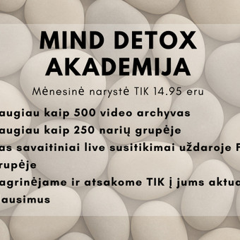 Mind Detox akademija su daugiau kai 250 narių ir daugiau kaip 500 video santykių ir psichologijos temomis. Plius 4 live video uždaroje FB grupėje Vilnius Raimonda Martinaitiene nuotrauka 2 Mind Detox Akademija prisijungimas 1 mėnesiui Vilnius Raimonda Martinaitiene nuotrauka 2