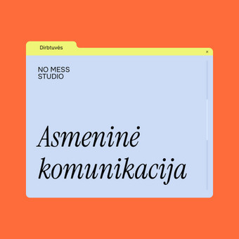 Asmeninė komunikacija Vilnius No Mess Studio nuotrauka 25