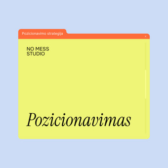 Pozicionavimas: auditorijos ir žinutės išgryninimas, tono suformavimas Vilnius No Mess Studio nuotrauka 13