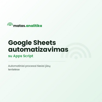 Google Sheets automatizavimas (Apps Script) Kaunas Matas nuotrauka 10