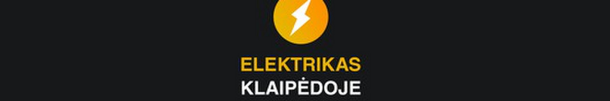Elektrikas Klaipedoje - Elektros instaliacijos specialistas