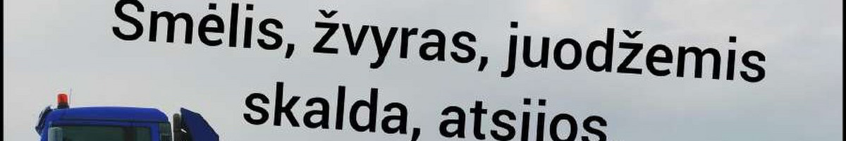 Juodzemis, žvyras, smėlis, skalda, atsijos, savivarčio nuoma