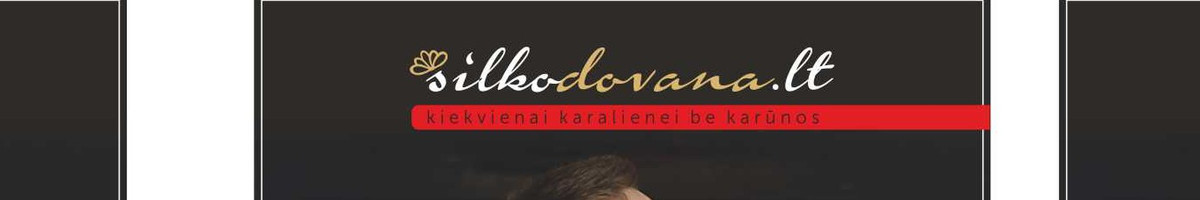 Šilko dovana - šilko kūriniai bei užsiėmimai