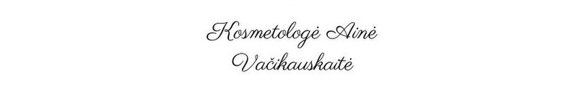 Kosmetologė Ainė Vačikauskaitė