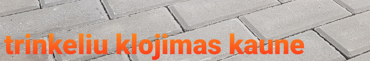 Mes išklosime jums trinkeles!