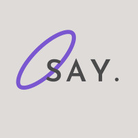 SAY. SAY.